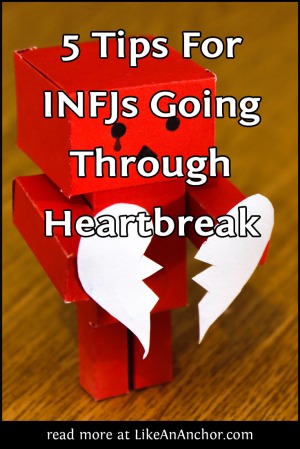 5 Tips For INFJs Going Through Heartbreak | LikeAnAnchor.com