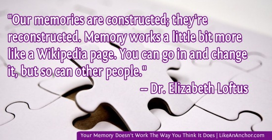 Your Memory Doesn't Work The Way You Think It Does | LikeAnAnchor.com