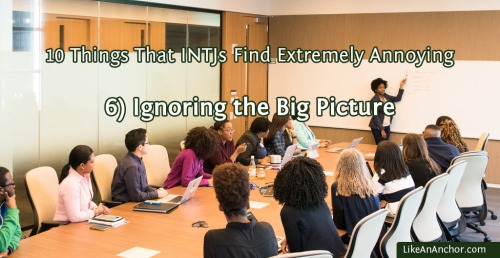 10 Things That INTJs Find Extremely Annoying | LikeAnAnchor.com